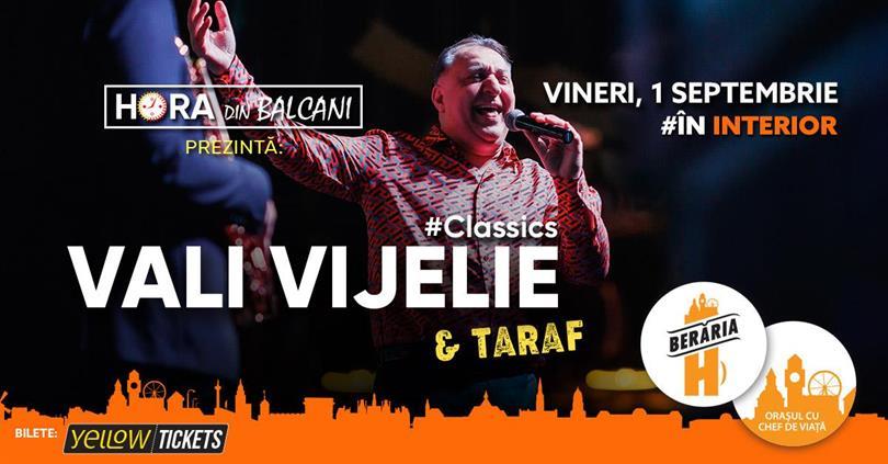 Concert Vali Vijelie & Taraf cântă la Berăria H | #CLASSICS I interior, vineri, 01 septembrie 2023 20:45, Beraria H