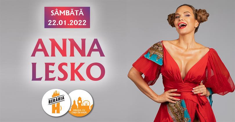 Concert Anna Lesko // Berăria H, sâmbătă, 22 ianuarie 2022 18:30, Beraria H