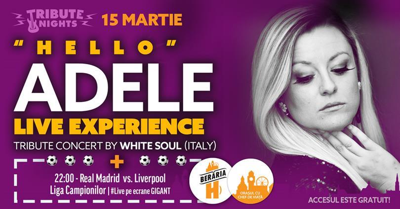 Concert Adele Tribute Concert by White Soul (Italia) + Real Madrid - Liverpool | optimi Liga Campionilor, miercuri, 15 martie 2023 17:00, Beraria H