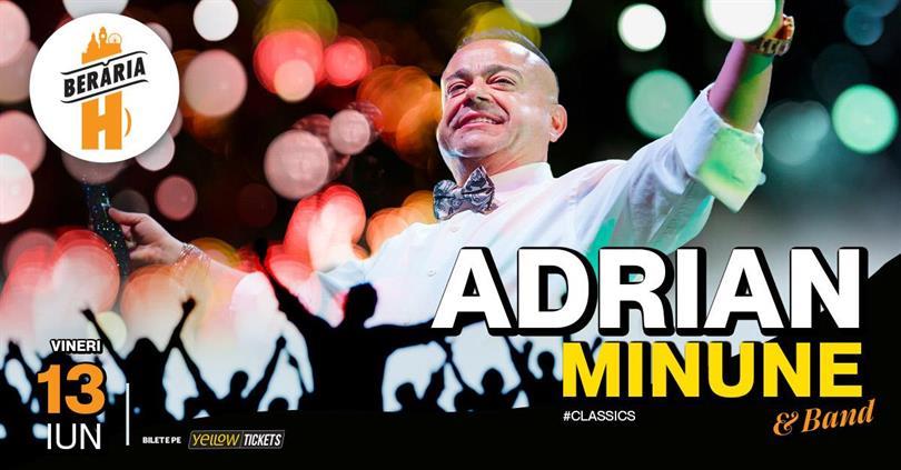Concert Adrian Minune și trupa în concert la Berăria H // #Classics, vineri, 13 iunie 2025 21:00, Beraria H