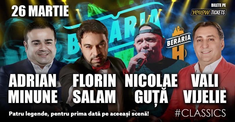 Concert Adrian Minune, Florin Salam, Nicolae Guță, Vali Vijelie | pentru prima dată pe aceeași scenă | #Classics | 26 Martie 2025, Wednesday, 26 March 2025 17:30, Beraria H