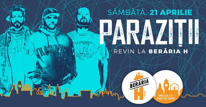 Concert Paraziții revin la Berăria H, sâmbătă, 21 aprilie 2018 22:00, Beraria H