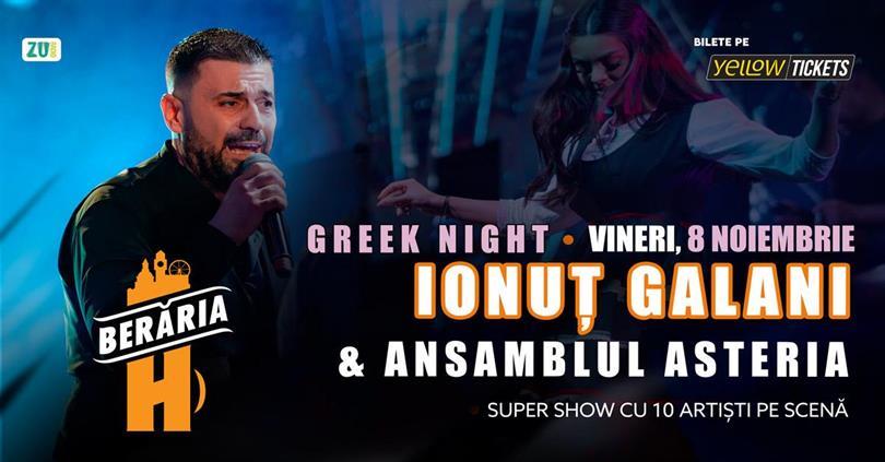 Concert Ionuț Galani & Ansamblul Asteria cântă la Berăria H Herăstrău | Greek Night, Friday, 08 November 2024 19:30, Beraria H