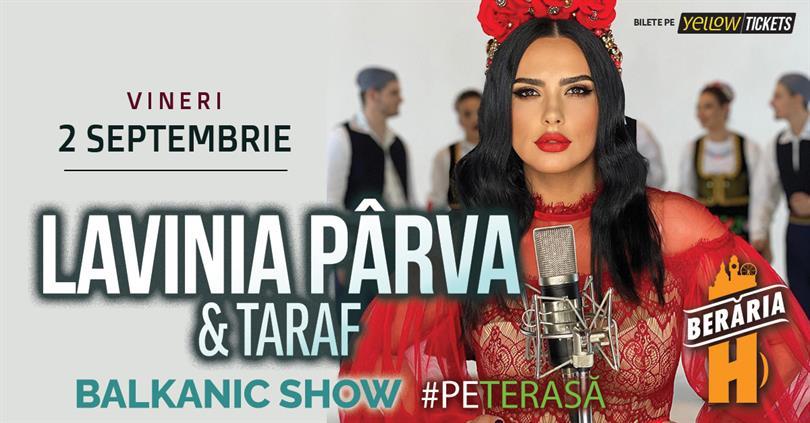 Concert Lavinia Pârva & Taraf - Balkanic Show | #PrimaDată #PeTerasă, vineri, 02 septembrie 2022 18:00, Beraria H