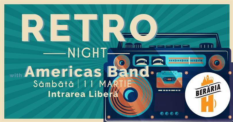 Concert RETRO Night / '80-90's hits / #live w. AMERICAS Band la Berăria H, sâmbătă, 11 martie 2023 21:30, Beraria H