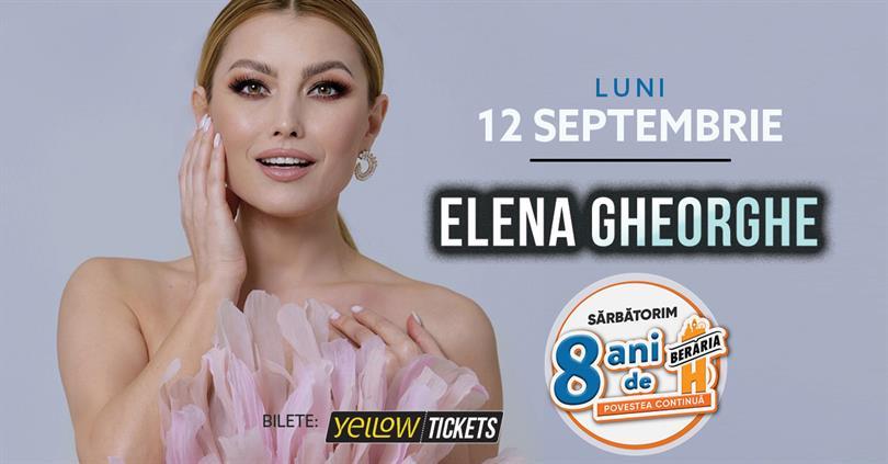 Concert Elena Gheorghe | 8 years of #BerariaH, Monday, 12 September 2022 20:45, Beraria H