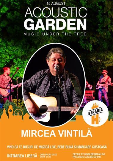 Concert Mircea Vintila @Acoustic Garden, luni, 15 august 2016 20:00, Beraria H