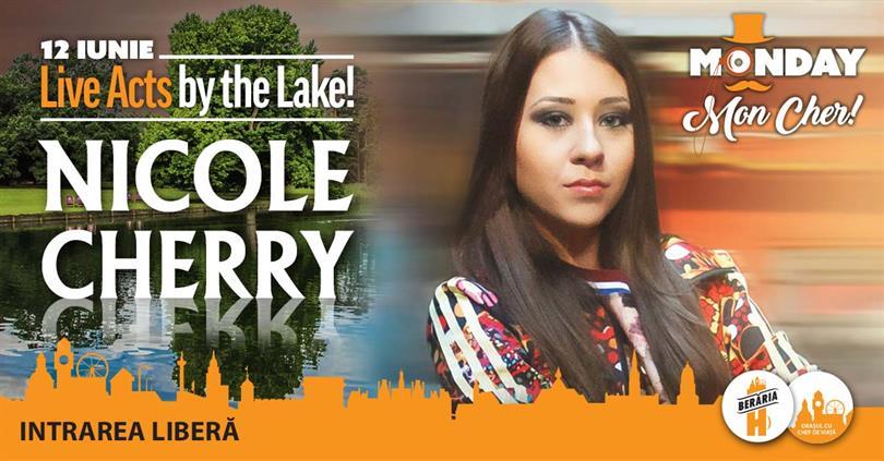 Concert Nicole Cherry LIVE pe terasă @ Monday, Mon Cher!, luni, 12 iunie 2017 20:00, Beraria H