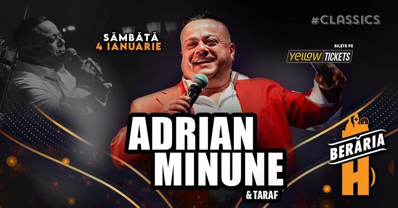 Concert Adrian Minune și trupa - concert în Orașul cu Chef de Viață, sâmbătă, 04 ianuarie 2025 21:15, Beraria H