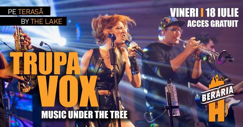 Concert Music under the tree cu VOX Band // București - Berăria H, vineri, 18 iulie 2025 17:00, Beraria H