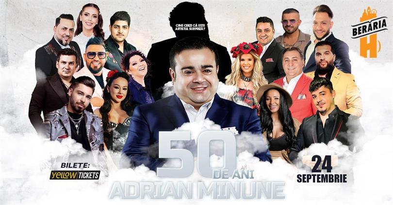 Concert Adrian Minune'S Birthday @Berăria H #50 years // Guests: Vali Vijelie, Bogdan DLP, Tzancă Uraganu', Vlăduța Lupău & more, Tuesday, 24 September 2024 18:30, Beraria H