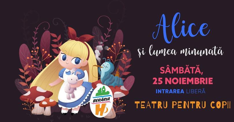 Concert Teatru pentru copii I Alice și lumea minunată, sâmbătă, 25 noiembrie 2023 16:30, Beraria H