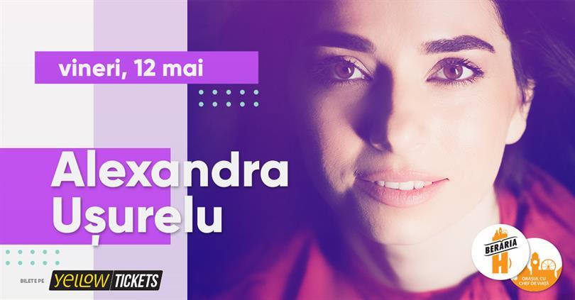 Concert Concert Alexandra Ușurelu - ”Iubește-mă și-o să ne-ajungă”, vineri, 12 mai 2023 17:00, Beraria H