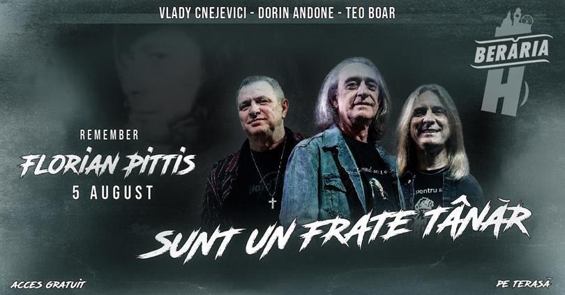 Concert Remember Florian Pittiș with “Sunt un frate tânăr”, Wednesday, 05 August 2026 18:00, Beraria H