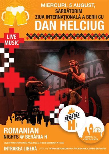 Concert Dan Helciug de Ziua Internationala a Berii, miercuri, 05 august 2015 20:00, Beraria H