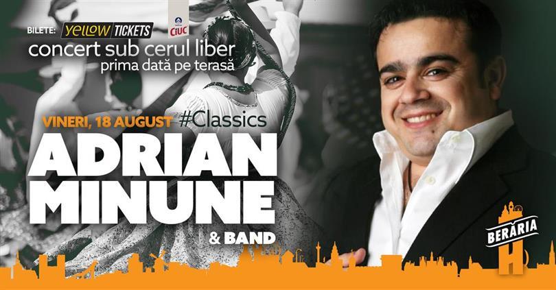 Concert Adrian Minune și formația #live la Berăria H | #PrimaDată pe Terasă | #Classics, vineri, 18 august 2023 18:00, Beraria H