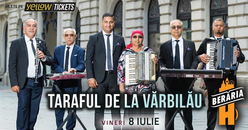 Concert Taraful de la Vărbilău, vineri, 08 iulie 2022 20:00, Beraria H