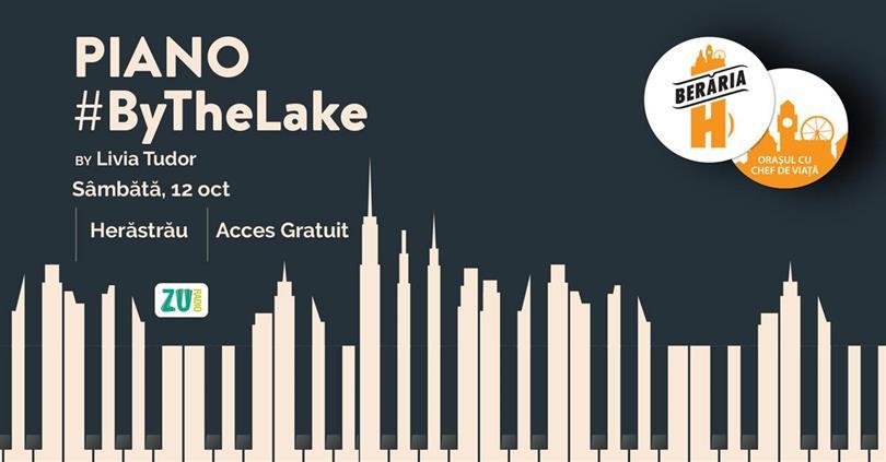 Concert Piano Night #ByTheLake cu Livia Tudor // Pe terasă, Saturday, 12 October 2024 17:30, Beraria H