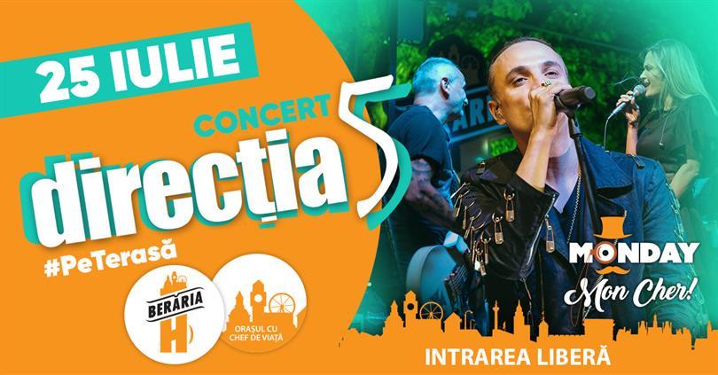 Concert Direcția 5 ✗ 25 iulie @ Monday, Mon Cher!, luni, 25 iulie 2022 17:45, Beraria H