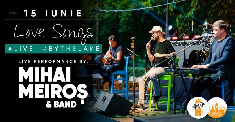 Concert Mihai Meiroș & Band // Love Songs Live #ByTheLake, luni, 15 iunie 2020 19:00, Beraria H