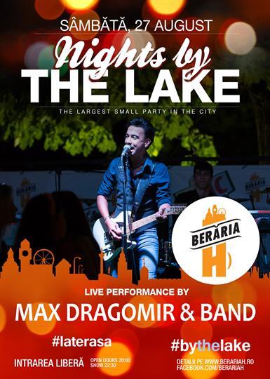 Concert Max Dragomir & Band @Nights by the Lake, sâmbătă, 27 august 2016 20:00, Beraria H