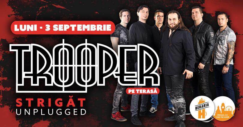 Concert Trooper - Strigăt - #Unplugged #PeTerasă, luni, 03 septembrie 2018 19:00, Beraria H