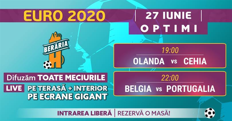 Concert EURO 2020 #LIVE | 27 IUNIE | Olanda vs Cehia, Belgia vs Portugalia, duminică, 27 iunie 2021 19:00, Beraria H